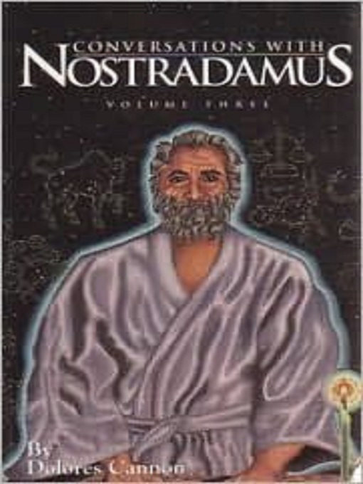 Title details for Conversations with Nostradamus Volume 3 by Dolores Cannon - Available
